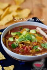 Quick Chicken Tortilla Soup - Ready in 15 - COOKtheSTORY