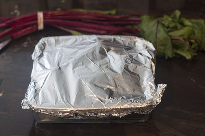 Cover dish of beets with foil.