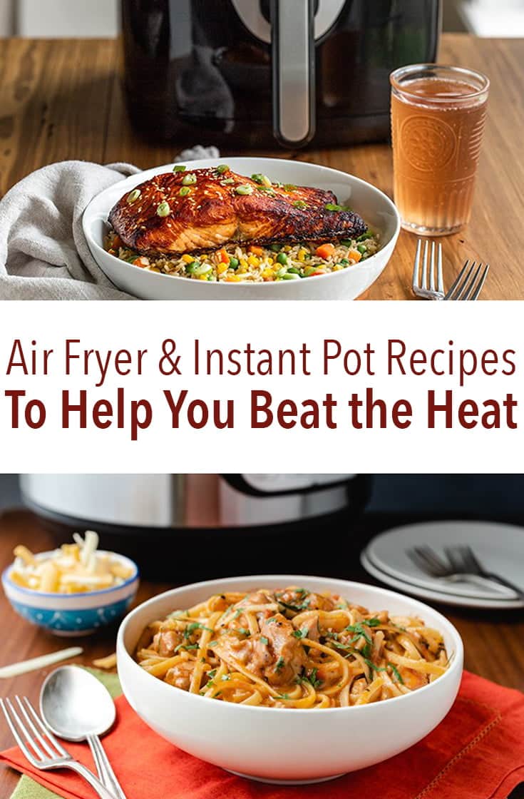 Air Fryer & Instant Pot Recipes To Help You Beat The Heat.