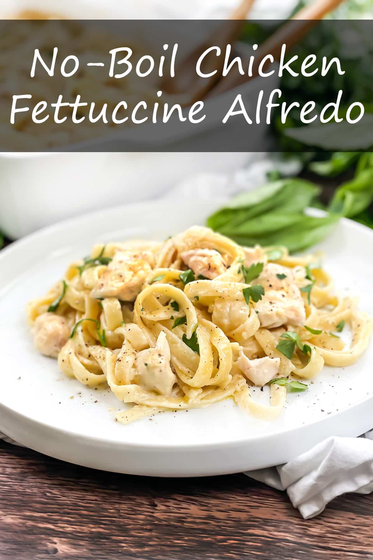 No-Boil Chicken Fettuccini Alfredo