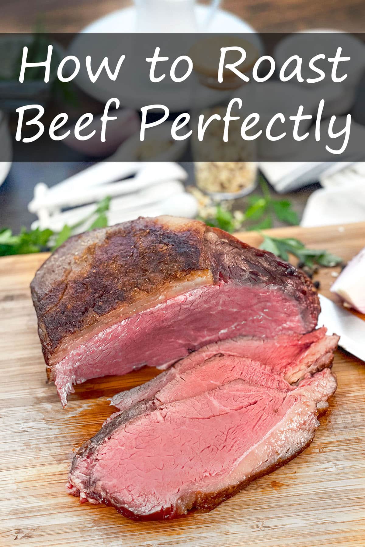 How to Roast Beef Perfectly