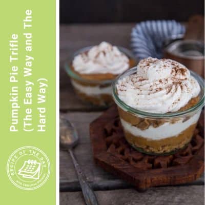 Pumpkin Pie Trifle (The Easy Way and The Hard Way)